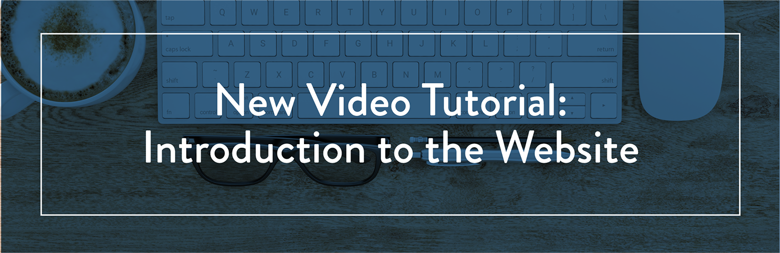 New Video Tutorial: Introduction to the Website