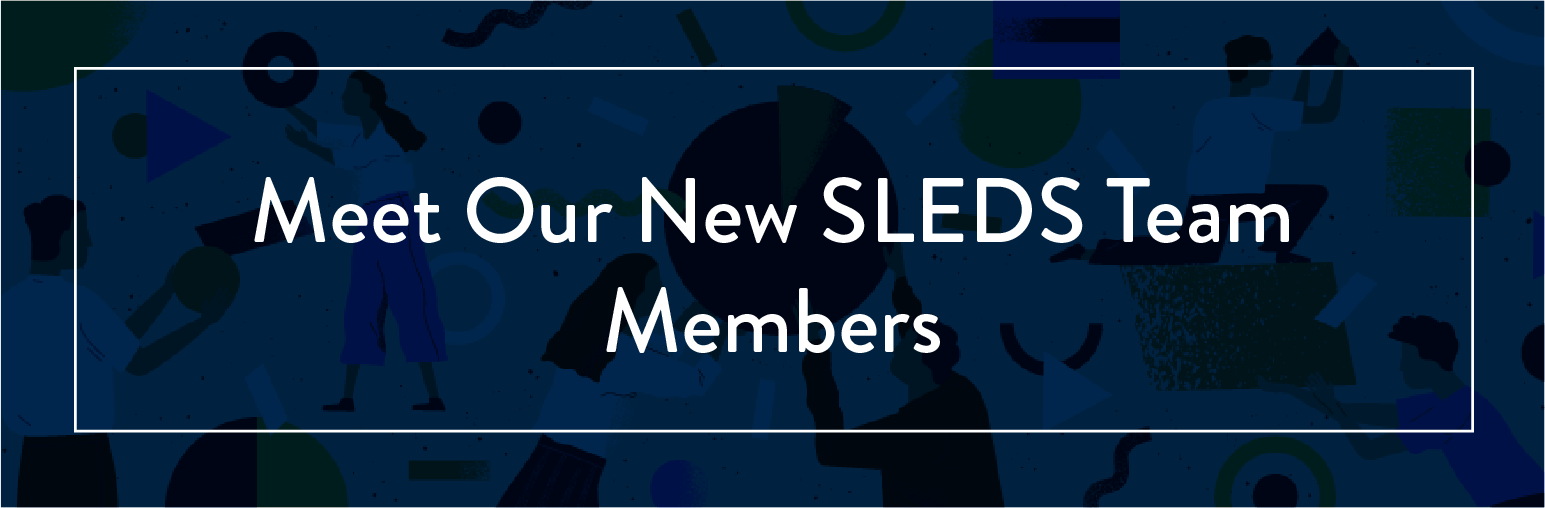 Meet Our New SLEDS Team Members